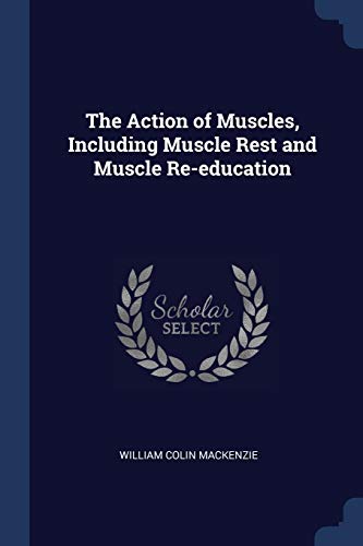 9781376742688: The Action of Muscles, Including Muscle Rest and Muscle Re-education