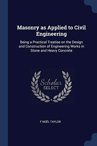 9781376747027: Masonry as Applied to Civil Engineering: Being a Practical Treatise on the Design and Construction of Engineering Works in Stone and Heavy Concrete