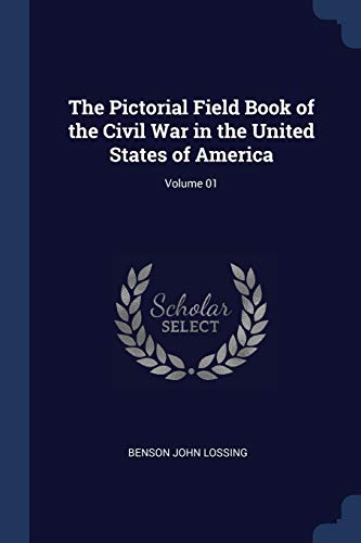 Stock image for The Pictorial Field Book of the Civil War in the United States of America; Volume 01 for sale by Lucky's Textbooks