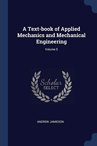 9781376753905: A Text-book of Applied Mechanics and Mechanical Engineering; Volume 5