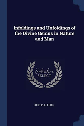 Stock image for Infoldings and Unfoldings of the Divine Genius in Nature and Man for sale by Books Puddle