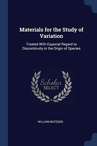 9781376793161: Materials for the Study of Variation: Treated With Especial Regard to Discontinuity in the Origin of Species
