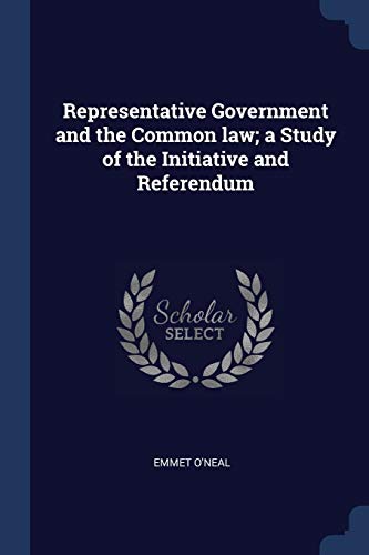 9781376793819: Representative Government and the Common law; a Study of the Initiative and Referendum