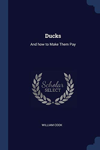 Stock image for Ducks: And how to Make Them Pay for sale by ThriftBooks-Dallas