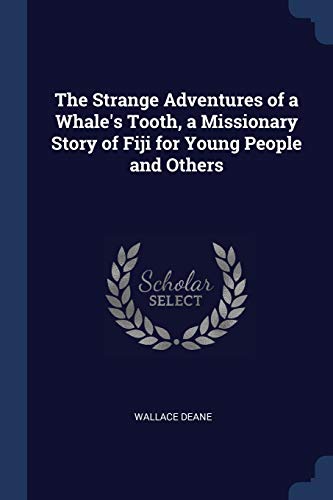 Stock image for The Strange Adventures of a Whale's Tooth, a Missionary Story of Fiji for Young People and Others for sale by Books Puddle