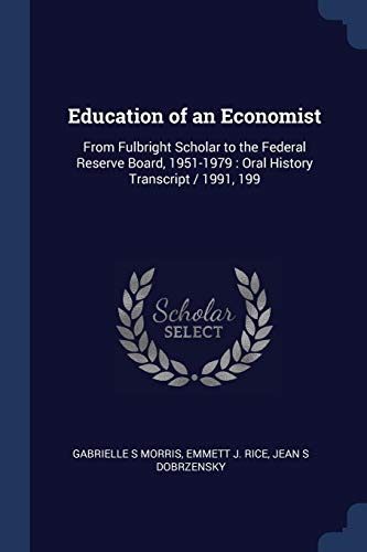 9781376834178: Education of an Economist: From Fulbright Scholar to the Federal Reserve Board, 1951-1979: Oral History Transcript / 1991, 199