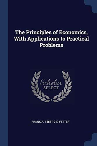 9781376835007: The Principles of Economics, With Applications to Practical Problems