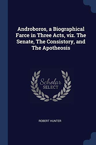 9781376865424: Androboros, a Biographical Farce in Three Acts, viz. The Senate, The Consistory, and The Apotheosis