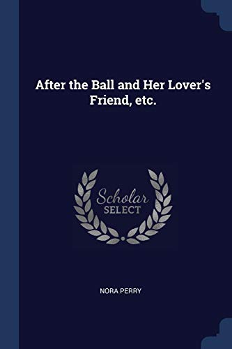 9781376865929: After the Ball and Her Lover's Friend, etc.