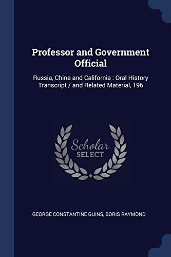 Beispielbild fr Professor and Government Official: Russia, China and California : Oral History Transcript / and Related Material, 196 zum Verkauf von Books Puddle