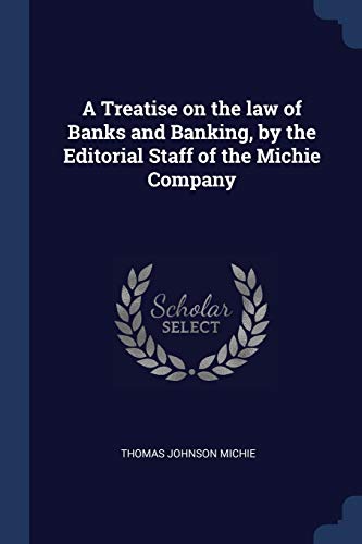 9781376872125: A Treatise on the law of Banks and Banking, by the Editorial Staff of the Michie Company