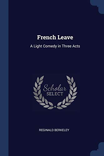 Stock image for French Leave: A Light Comedy in Three Acts (Paperback) for sale by Book Depository International