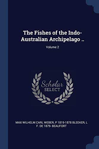 9781376881127: The Fishes of the Indo-Australian Archipelago ..; Volume 2