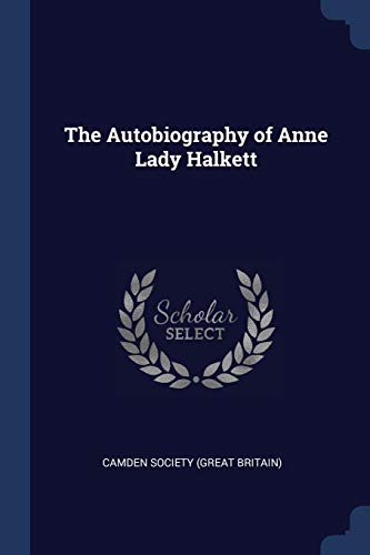 9781376892000: The Autobiography of Anne Lady Halkett