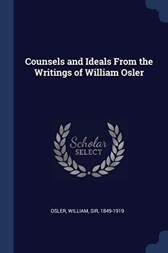 Stock image for Counsels and Ideals From the Writings of William Osler for sale by Welcome Back Books