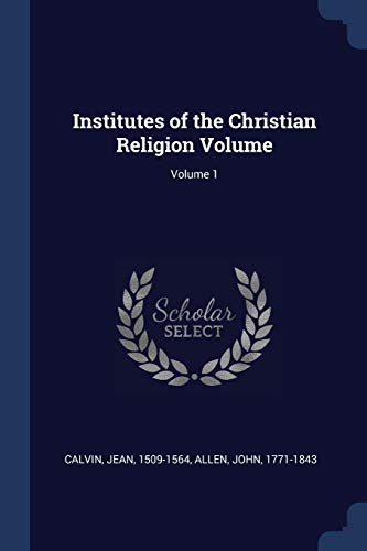 Stock image for Institutes of the Christian Religion Volume; Volume 1 for sale by ALLBOOKS1