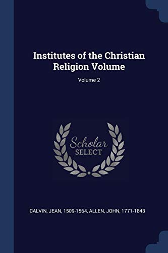Imagen de archivo de Institutes of the Christian Religion Volume; Volume 2 a la venta por Books Puddle
