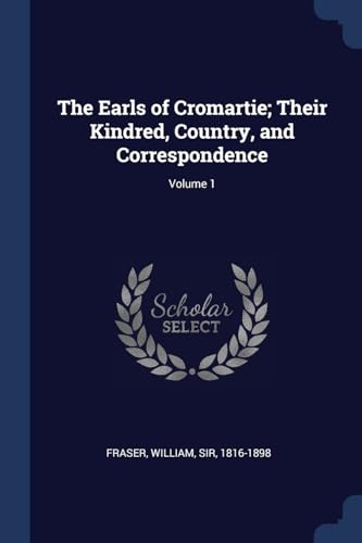 9781376942477: The Earls of Cromartie; Their Kindred, Country, and Correspondence; Volume 1