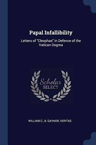 9781376949865: Papal Infallibility: Letters of "Cleophas" in Defence of the Vatican Dogma