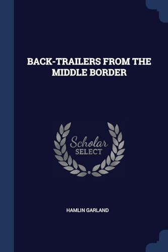 9781376953923: Back-Trailers from the Middle Border