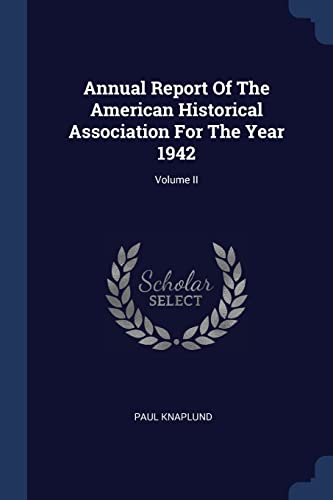 9781376955095: Annual Report Of The American Historical Association For The Year 1942; Volume II