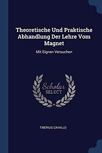 9781376960365: Theoretische Und Praktische Abhandlung Der Lehre Vom Magnet: Mit Eignen Versuchen