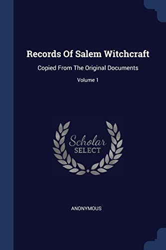 

Records Of Salem Witchcraft: Copied From The Original Documents; Volume 1