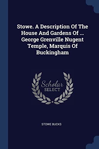 9781376962727: Stowe. A Description Of The House And Gardens Of ... George Grenville Nugent Temple, Marquis Of Buckingham