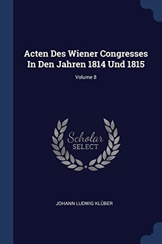 9781376964011: Acten Des Wiener Congresses In Den Jahren 1814 Und 1815; Volume 8