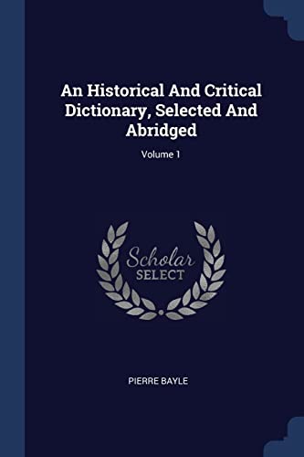 9781376964509: An Historical And Critical Dictionary, Selected And Abridged; Volume 1