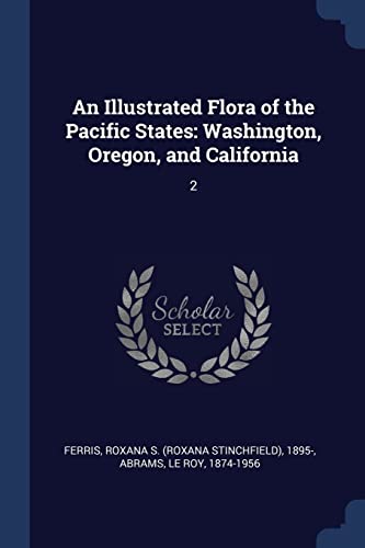 9781376974829: An Illustrated Flora of the Pacific States: Washington, Oregon, and California: 2