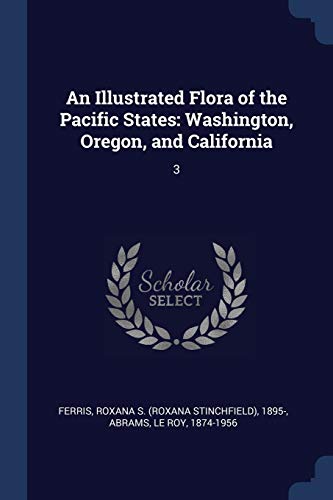 9781376974836: An Illustrated Flora of the Pacific States: Washington, Oregon, and California: 3