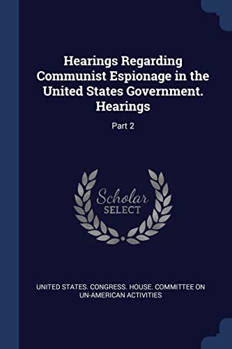 Stock image for Hearings Regarding Communist Espionage in the United States Government. Hearings: Part 2 for sale by Books From California