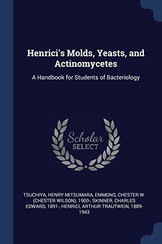 Stock image for Henrici's Molds, Yeasts, and Actinomycetes: A Handbook for Students of Bacteriology for sale by ALLBOOKS1