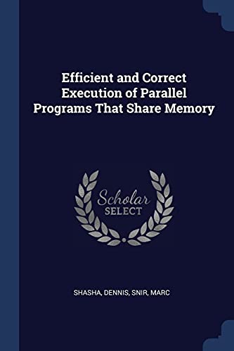 9781376983883: Efficient and Correct Execution of Parallel Programs That Share Memory