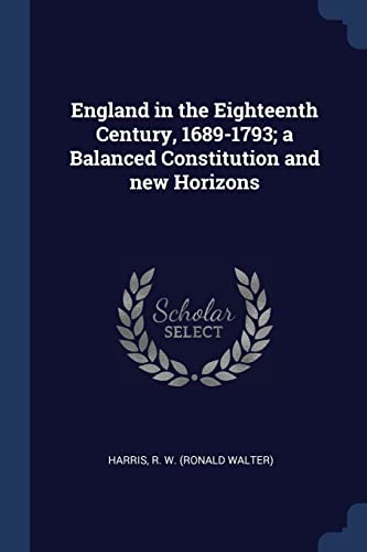 9781376986679: England in the Eighteenth Century, 1689-1793; a Balanced Constitution and new Horizons