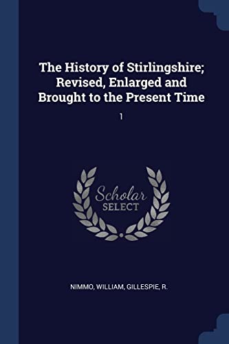 9781376987249: The History of Stirlingshire; Revised, Enlarged and Brought to the Present Time: 1