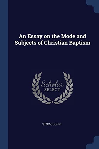 9781376987898: An Essay on the Mode and Subjects of Christian Baptism