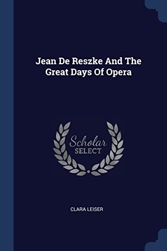 Beispielbild fr Jean De Reszke And The Great Days Of Opera zum Verkauf von Buchpark