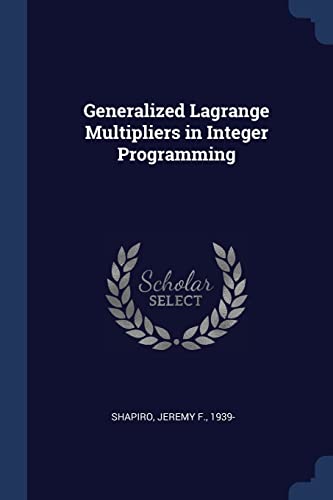 9781376997613: Generalized Lagrange Multipliers in Integer Programming