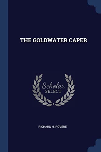 Stock image for THE GOLDWATER CAPER for sale by St Vincent de Paul of Lane County