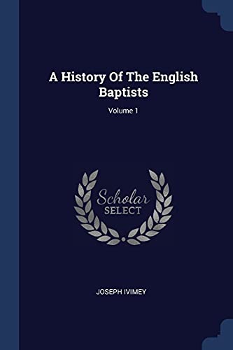 9781377000015: A History Of The English Baptists; Volume 1