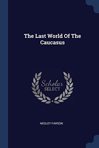 Beispielbild fr The Last World Of The Caucasus zum Verkauf von SecondSale