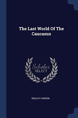 Stock image for The Last World Of The Caucasus for sale by SecondSale