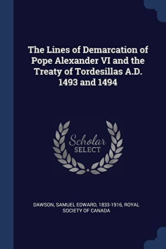 9781377004136: The Lines of Demarcation of Pope Alexander VI and the Treaty of Tordesillas A.D. 1493 and 1494