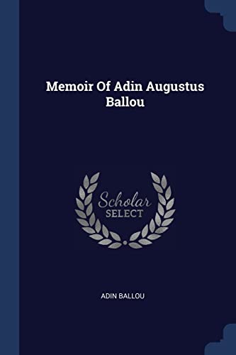 9781377005973: Memoir Of Adin Augustus Ballou
