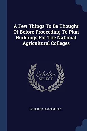 9781377007939: A Few Things To Be Thought Of Before Proceeding To Plan Buildings For The National Agricultural Colleges