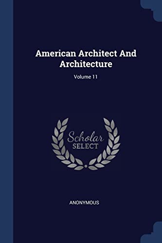 9781377008264: American Architect And Architecture; Volume 11