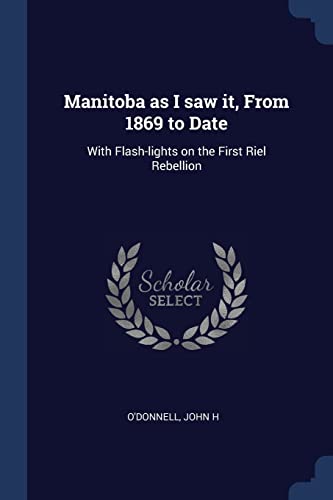 9781377009353: Manitoba as I saw it, From 1869 to Date: With Flash-lights on the First Riel Rebellion