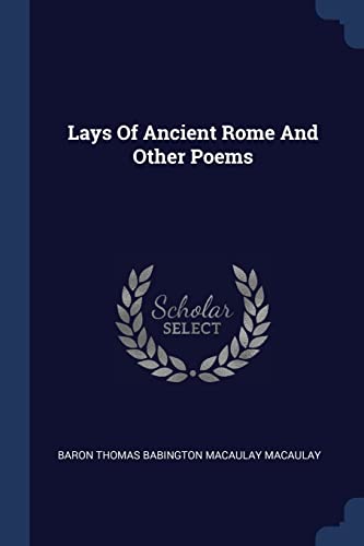 9781377014449: Lays Of Ancient Rome And Other Poems